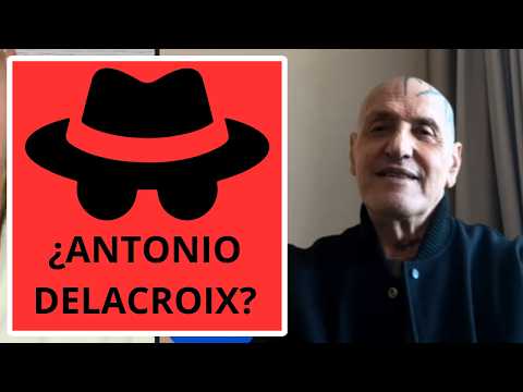 ¿QUIÉN ES REALMENTE ANTONIO DELACROIX? ...VAMOS A VERLO CON COTO MATAMOROS