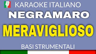 Video thumbnail of "NEGRAMARO - MERAVIGLIOSO (KARAOKE STRUMENTALE) [base karaoke italiano]🎤"