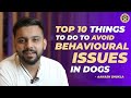 Top 10 Things to do to avoid Behavioural Issues in Dogs ! #dogpsychology #dogtraining