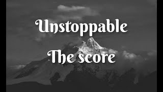 The score  Unstoppable