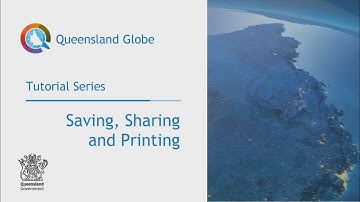 Queensland Globe tutorial – Saving, Sharing and Printing