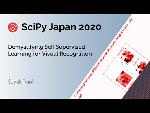 Demystifying Self Supervised Learning for Visual Recognition | Sayak Paul | SciPy japan 2020