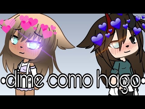 •dime como hago• /GLMV/ (Naival animación) - YouTube