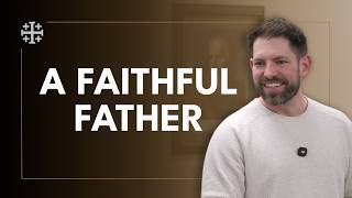 The Gift of a Good Father [Pete Burak]