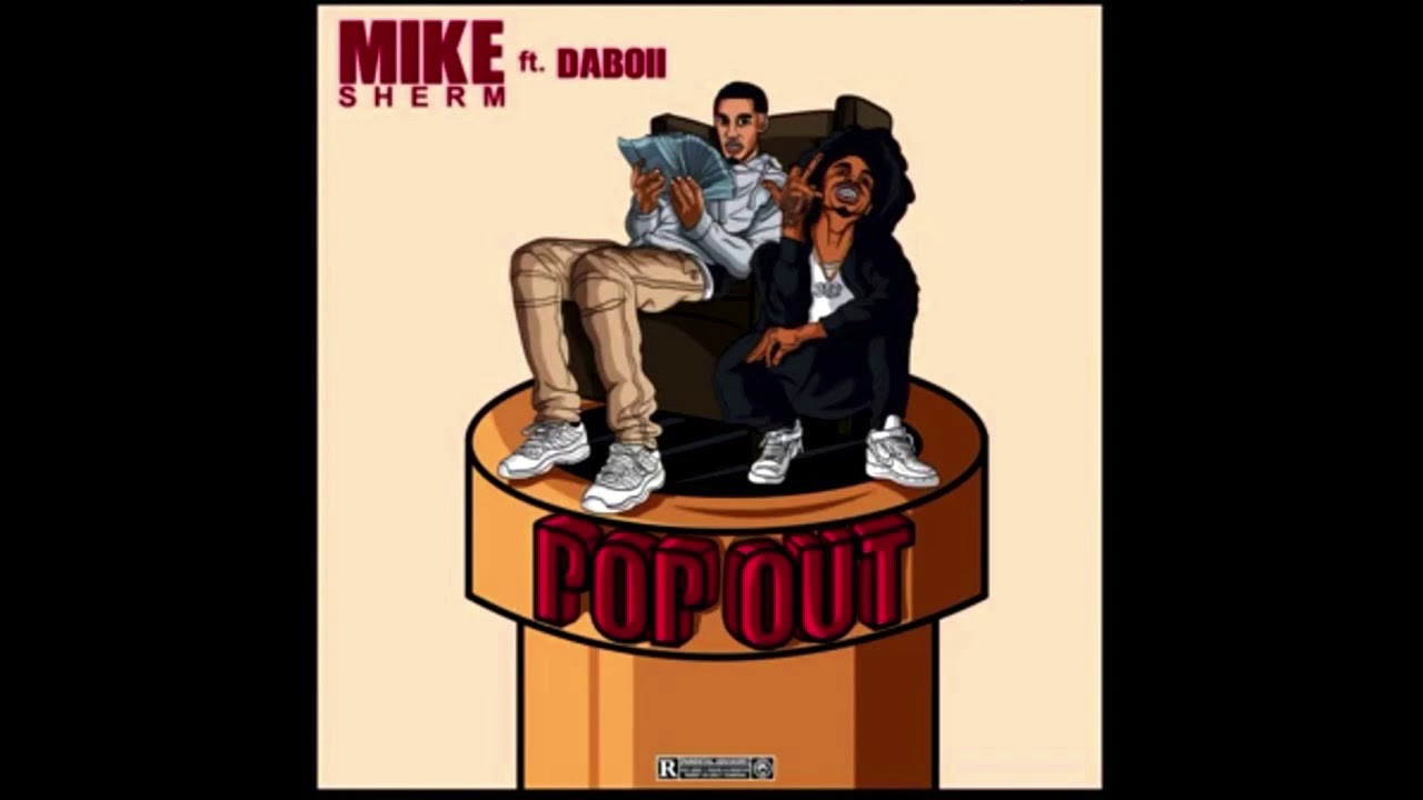 Mike Sherm Ft. SOB x RBE (DaBoii) - Pop Out