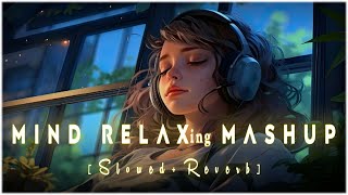 Mind Fresh Mashup 🪷 Slowed & Reverb ❤️ Arijit Sing Love Mashup 😍 Heart Touching Songs