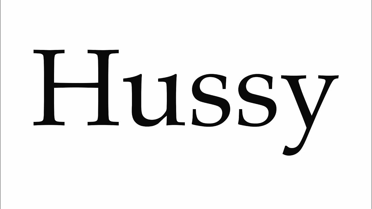How to Pronounce Hussy