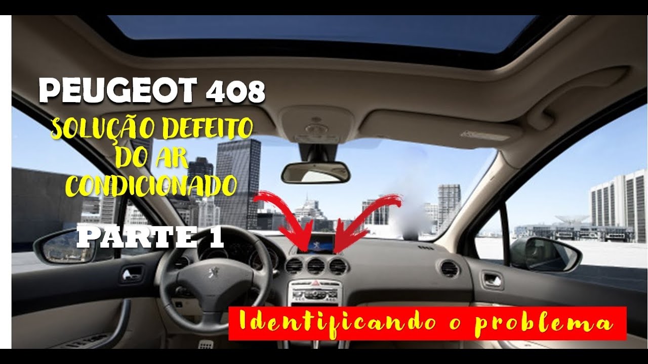 COMO RESOLVER O PROBLEMA DO AR CONDICIONADO PEUGEOT 308 / 408 - PARTE 1 -  YouTube