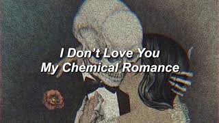 My Chemical Romance - I Don’t Love You (Lyrics)