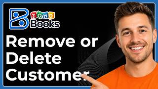 How to remove or delete customer in Zoho Books (Full 2026 Guide)