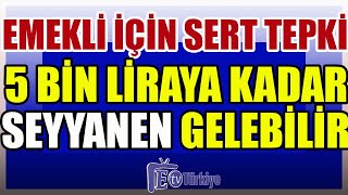 Emekli İçin Sert Tepki 5000 Liraya Kadar Seyyanen Zam Gelebilir