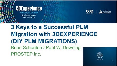 3 Keys to a Successful PLM Migration with Dassault 3DEXPERIENCE