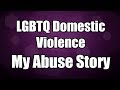 LGBTQ Domestic Violence | My Abuse Story