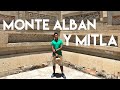 Monte Albán y Mitla - Los sitios arqueológicos imperdibles de Oaxaca, México