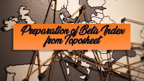 Preparation of Beta Index from Toposheet