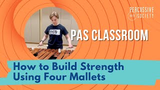 How to Build Strength Using Four Mallets with Bella Scotti from the PAS Classroom