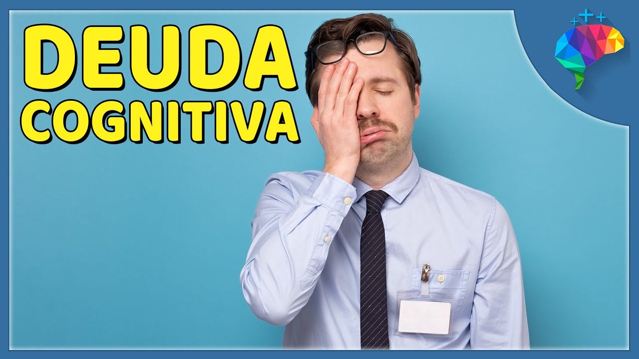 La DEUDA COGNITIVA, el agotamiento mental que se acumula día a día
