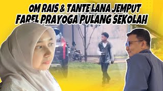 Om Rais & Tente Lana Jemput FarelPrayoga pulang sekolah