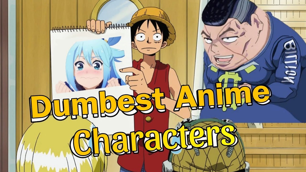 DUMBEST ANIME CHARACTERS !!