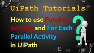 How to use parallel Activity and parallel for each activity in UiPath | RPA LEARNERS