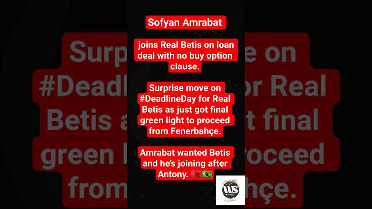 Sofyan Amrabat joins Real Betis on loan deal with no buy option clause. 