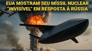 Em resposta ao míssil russo Burevestnik, EUA mostram seu míssil nuclear "invisível"