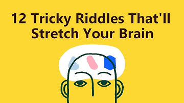12 TRICKY RIDDLES THAT