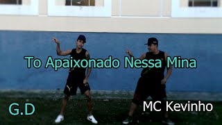 MC Kevinho To Apaixonado Nessa Mina Gusttavo Dance (Coreografia)