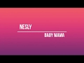 Baby mama- Nesly/ Lyrics/ Paroles- I luv Lyrics