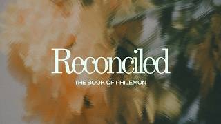 The Foundation of Reconciliation | Philemon 1-7