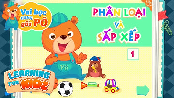 Vui Học Cùng Gấu Pô Tập 7 - Phân Loại Và Sắp Xếp 1 - Dạy Trẻ Mầm Non Học Tập - Learning For Kidz