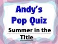 Pop Quiz 143 - 10 Songs with 'Summer' in the title