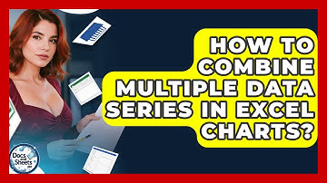 How To Combine Multiple Data Series In Excel Charts? - Docs and Sheets Pro