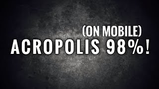 ACROPOLIS 98% MY WORST FAIL EVER!