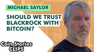 Should We Trust BlackRock With Bitcoin? Michael Saylor on Why 'Bitcoin Fixes Everything'