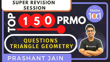 Triangle Geometry | 150 Questions | Super Revision Session | PRMO 2020 | Maths 101 | Prashant Jain