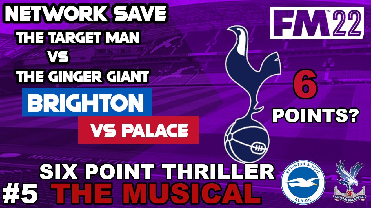 FM22 Brighton vs Palace Network Save - Episode 5: 6 POINT THRILLER THE MUSICAL