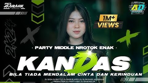 DJ KANDAS VIRAL!!!• STYLE PARTY MIDDLE NROTOK NYERET‼️AD GARAGE PRODUCTION 🔥