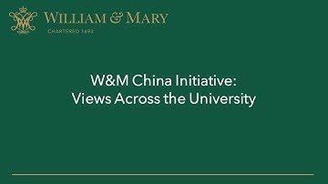William & Mary China Initiative: View Across the University