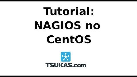TUTORIAL: Instalação e Configuração do Nagios no Centos