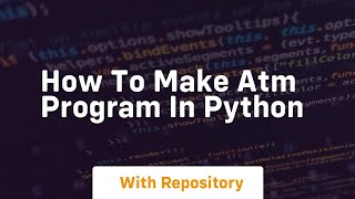 how to make atm program in python