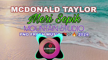 MCDONALD TAYLOR(MERI SEPIK) PNG FRESH MUSIC 🇵🇬🎶 🔥 2024