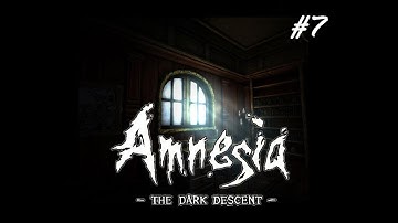 Amnesia: The Dark Descent - Part 7 - Enter The Dungeon