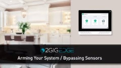 2GIG EDGE: Arming System/Bypassing Sensors
