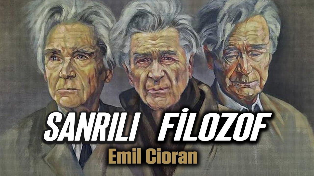 EMİL CİORAN 'ın Gözyaşları Ne Suçum Vardı Da Doğdum? YouTube