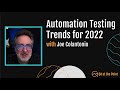 Automation testing trends for 2022 by joe colantonio