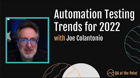 Automation Testing Trends for 2022 by Joe Colantonio