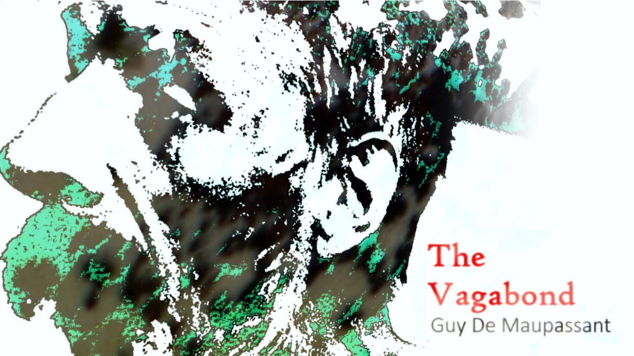 Le Vagabond Guy De Maupassant Résumé