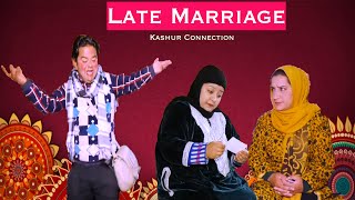 Late Marriage | Kashmiri Comedy | Kashur Connection