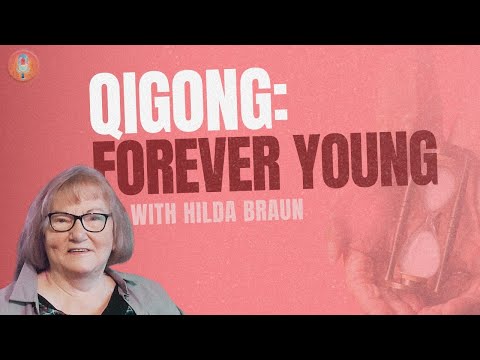 Forever Young with Qigong - Hilda Braun
